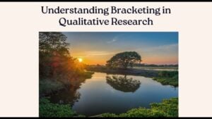 What Is Bracketing In Qualitative Research? 11 bracketing