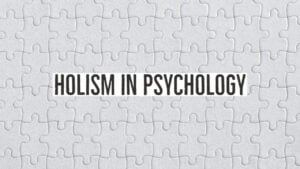 Holism in Psychology: Definition and Examples 29 holism in psychology 1