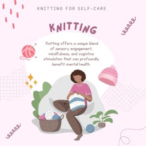 Knitting for Self-Care 7 knitting self care