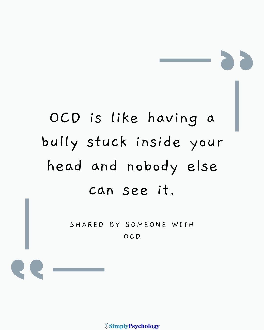OCD Quote "OCD is like having a bully stuck inside your head and nobody else can see it." shared by someone with ocd